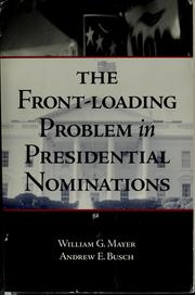 Cover of: The Front-Loading Problem in Presidential Nominations by William G. Mayer, Andrew E. Busch