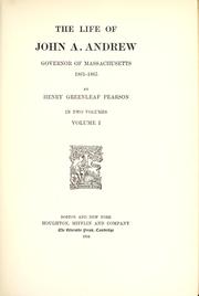 The life of John A. Andrew by Henry Greenleaf Pearson