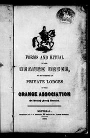 Cover of: Forms and ritual of the Orange Order to be preserved in private lodges of the Orange Association of British North America