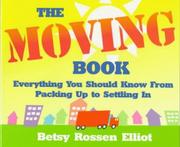 Cover of: The moving book: everything you should know from packing up to settling in