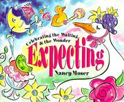 Cover of: Expecting:  Celebrating the Waiting & the Wonder