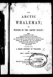 Cover of: The Arctic whaleman, or, Winter in the Arctic Ocean: being a narrative of the wreck of the whale ship Citizen, of New Bedford ... together with a brief history of whaling