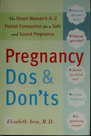 Cover of: Pregnancy dos and dont's: the smart woman's pocket companion for a safe and sound pregnancy