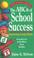 Cover of: The ABCs of school success