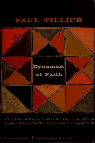 Dynamics of faith. -- by Paul Tillich