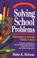 Cover of: Solving School Problems: A Guide for Parents & Educators