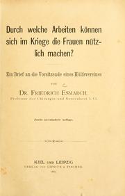 Cover of: Durch welche Arbeiten können sich im Kriege die Frauen nützlich machen? by Friedrich von Esmarch