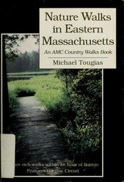 Cover of: Nature walks in eastern Massachusetts by Michael J. Tougias, Michael J. Tougias