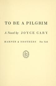 Cover of: To be a pilgrim by Joyce Cary
