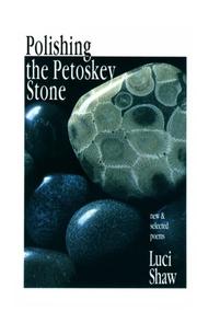 Cover of: Polishing the Petoskey stone by Luci Shaw