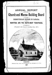 Cover of: Annual report of the Church and Manse Building Board: of the Presbyterian Church in Canada for Manitoba and the North-West Territories