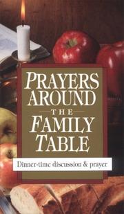Cover of: Prayers around the family table: dinner-time discussion & prayer