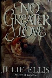 Cover of: No greater love by Julie Ellis
