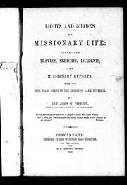 Cover of: Lights and shades of missionary life: containing travels, sketches, incidents and missionary efforts, during nine years spent in the region of Lake Superior