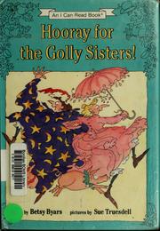 Cover of: Hooray for the Golly sisters! by Betsy Cromer Byars