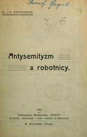 Cover of: Antisemityzm a robotnicy by Julian Baltazar Marchlewski