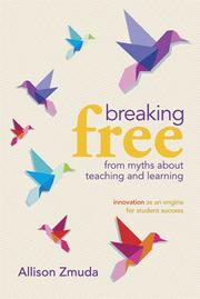 Cover of: Breaking free from myths about teaching and learning: innovation as an engine for student success