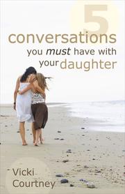 Cover of: 5 conversations you must have with your daughter by Vicki Courtney