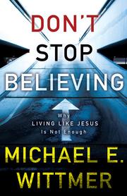 Cover of: Don't stop believing by Michael Eugene Wittmer