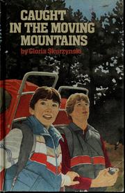 Cover of: Caught in the moving mountains by Gloria Skurzynski