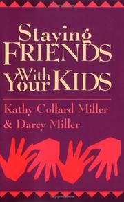 Cover of: Staying friends with your kids by Kathy C. Miller, Kathy Collard Miller, Davey Miller, Kathy C. Miller