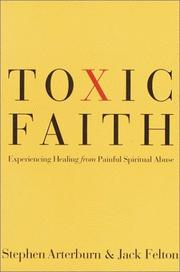 Cover of: Toxic faith: experiencing healing from painful spiritual abuse