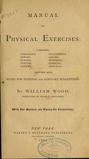 Cover of: Manual of physical exercises by Wood, William.