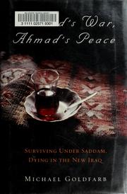 Cover of: Ahmad's war, Ahmad's peace: surviving under Saddam, dying in the new Iraq