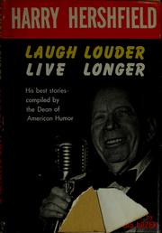 Cover of: Laugh louder, live longer by Harry Hershfield
