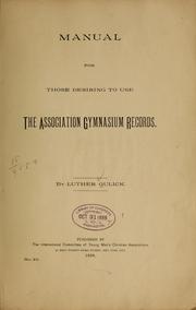 Cover of: Manual for those desiring to use the Association gymnasium records by Gulick, Luther Halsey