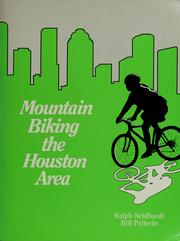 Cover of: Mountain biking the Houston area by Ralph Neidhardt, Ralph Neidhardt