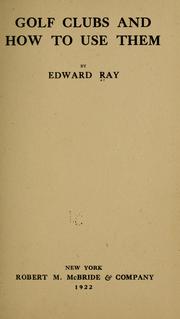 Cover of: Golf clubs and how to use them by Edward Ray