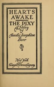 Cover of: Hearts awake.: The pixy, a play.