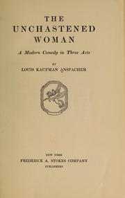 Cover of: The unchastened woman by Louis Kaufman Anspacher