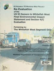 Cover of: Re-evaluation of the US 93 Somers to Whitefish West final environmental impact statement and section 4(f) evaluation: pertaining to : the Whitefish West segment only