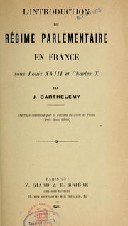 Cover of: L' introduction du régime parlementaire en France sous Louis XVIII et Charles X by Joseph Barthélemy