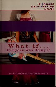 Cover of: What if-- everyone was doing it: a choose your destiny novel