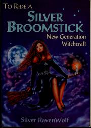Cover of: To ride a silver broomstick by Silver Ravenwolf