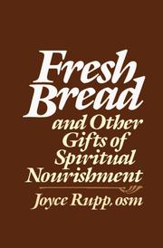 Cover of: Fresh bread and other gifts of spiritual nourishment by Joyce Rupp