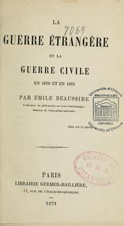 Cover of: La Guerre étrangère et la guerre civile en 1870 et en 1871
