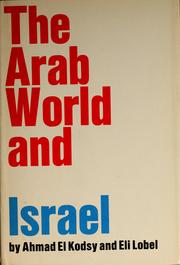 The Arab world and Israel by Ahmad el Kodsy, A. Kodsy, David Lobel