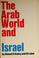 Cover of: The Arab world and Israel