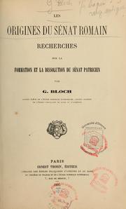 Cover of: Les origines du Sénat romain: recherches sur la reformation et la dissolution du Sénat patricien