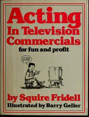 Cover of: Acting in television commercials for fun and profit by Squire Fridell