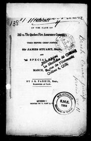 Cover of: Report of the case of Dill vs. the Quebec Fire Assurance Company: tried before chief justice Sir James Stuart, Bart., and a special jury in March, 1844