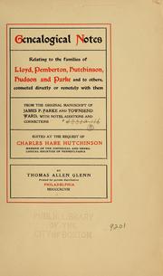 Cover of: Genealogical notes: relating to the families of Lloyd, Pemberton, Hutchinson, Hudson and Parke and to others, connected directly or remotely with them