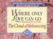 Cover of: Where only love can go: a journey of the soul into the Cloud of unknowing