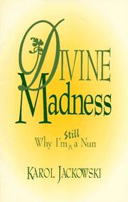 Cover of: Divine madness: why I am still a nun