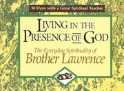 Cover of: Living in the presence of God: the everyday spirituality of Brother Lawrence