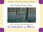 Cover of: Set aside every fear: love and trust in the spirituality of Catherine of Siena